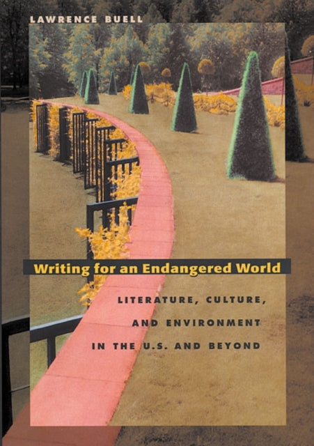 Book cover of: Writing for an Endangered World. By: Lawrence Buell