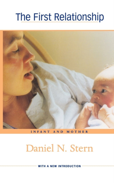 Book cover of: First Relationship. By: Daniel N. Stern