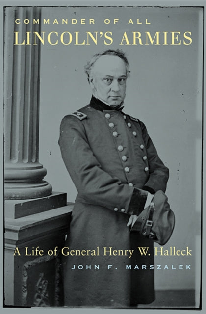 Book cover of: Commander of All Lincoln’s Armies