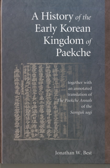 Book cover of: History of the Early Korean Kingdom of Paekche, together with an annotated translation of The Paekche Annals of the Samguk sagi. By: Jonathan W. Best