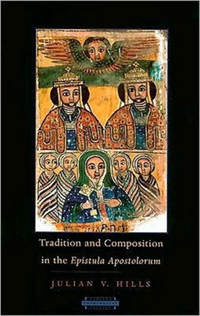 Book cover of: Tradition and Composition in the Epistula Apostolorum. By: Julian V. Hills, Julian Victor Hills