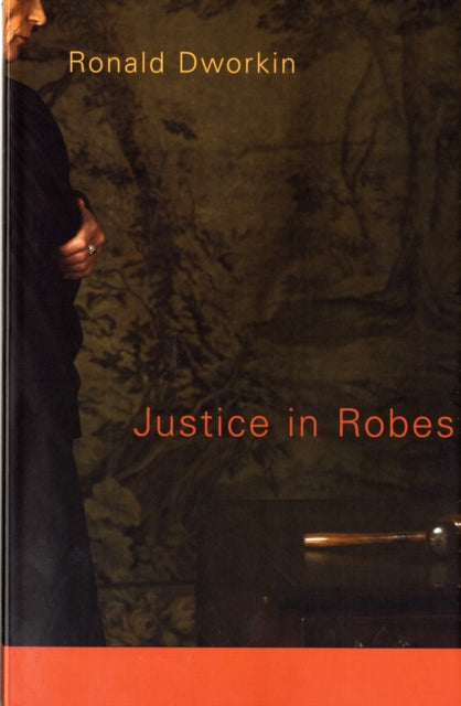Book cover of: Justice in Robes. By: Ronald Dworkin