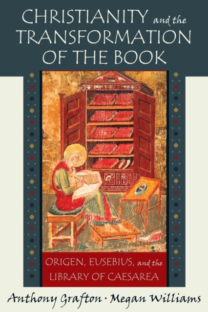Book cover of: Christianity and the Transformation of the Book. By: Anthony Grafton