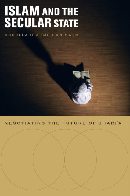 Book cover of: Islam and the Secular State. By: Abdullahi Ahmed An-Na'im