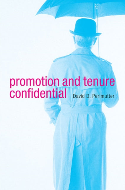 Book cover of: Promotion and Tenure Confidential. By: David D. Perlmutter