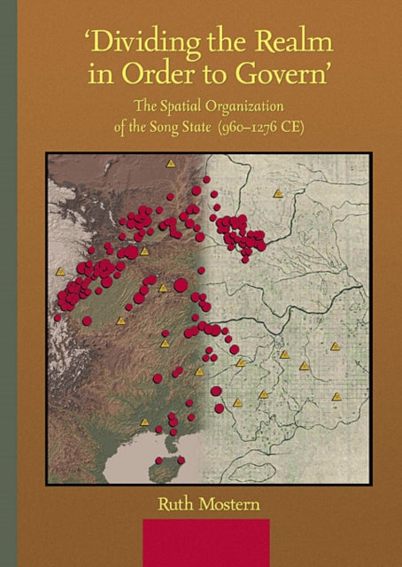 Book cover of: ‘Dividing the Realm in Order to Govern’. By: Ruth Mostern