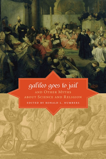 Book cover of: Galileo Goes to Jail and Other Myths about Science and Religion