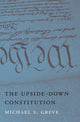 Book cover of: Upside-Down Constitution. By: Michael S. Greve