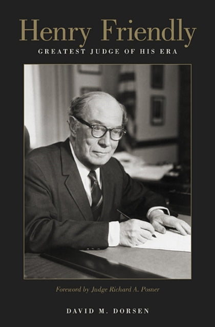 Book cover of: Henry Friendly, Greatest Judge of His Era. By: David M. Dorsen