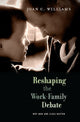 Book cover of: Reshaping the Work-Family Debate