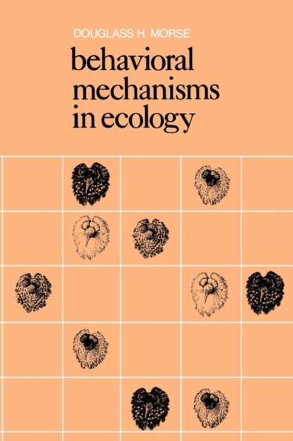 Book cover of: Behavioral Mechanisms in Ecology. By: Douglass H. Morse