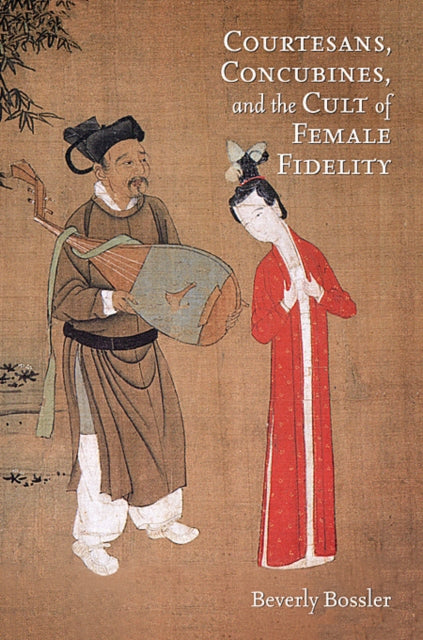 Book cover of: Courtesans, Concubines, and the Cult of Female Fidelity