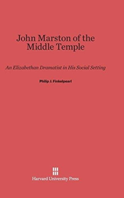Book cover of: John Marston of the Middle Temple. By: Philip J. Finkelpearl