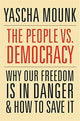 Book cover of: People vs. Democracy. By: Yascha Mounk