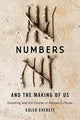 Book cover of: Numbers and the Making of Us. By: Caleb Everett