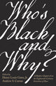 Book cover of: Who’s Black and Why?. By: Henry Louis Gates, Jr.