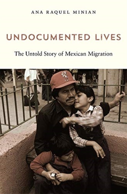 Book cover of: Undocumented Lives. By: Ana Raquel Minian