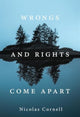 Book cover of: Wrongs and Rights Come Apart. By: Nicolas Cornell