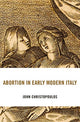 Book cover of: Abortion in Early Modern Italy. By: John Christopoulos