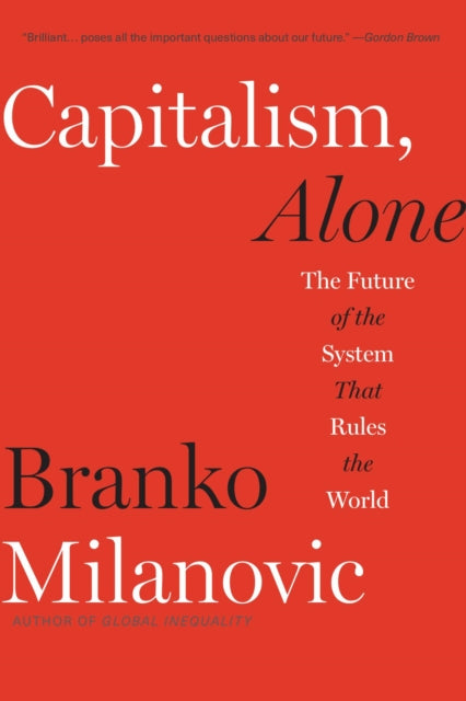 Book cover of: Capitalism, Alone. By: Branko Milanovic