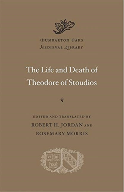 The Life and Death of Theodore of Stoudios