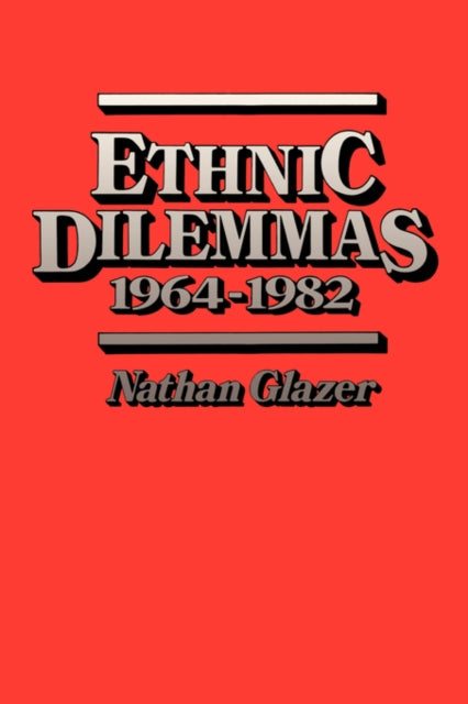 Book cover of: Ethnic Dilemmas, 1964–1982