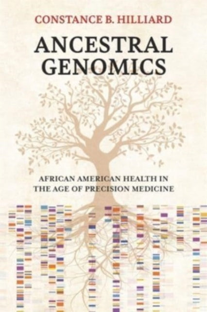 Book cover of: Ancestral Genomics. By: Constance B. Hilliard