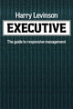 Book cover of: Executive. By: Harry Levinson