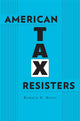 Book cover of: American Tax Resisters