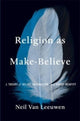 Book cover of: Religion as Make-Believe. By: Neil Van Leeuwen