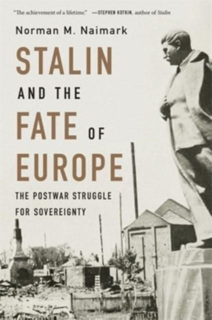 Book cover of: Stalin and the Fate of Europe. By: Norman M. Naimark