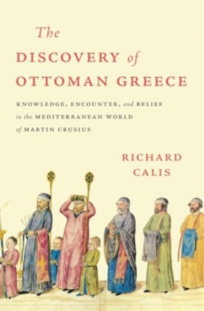 Book cover of: Discovery of Ottoman Greece. By: Richard Calis