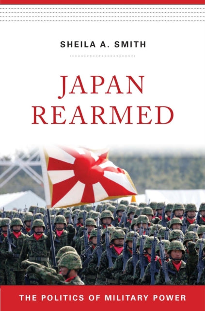 Book cover of: Japan Rearmed. By: Sheila A. Smith