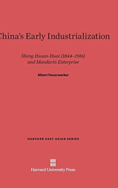 Book cover of: China's Early Industrialization. By: Albert Feuerwerker