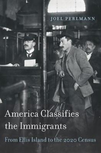 Book cover of: America Classifies the Immigrants. By: Joel Perlmann