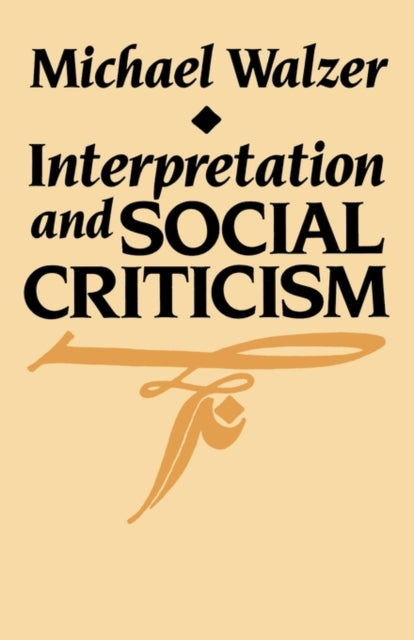 Book cover of: Interpretation and Social Criticism. By: Michael Walzer