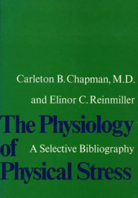 Book cover of: Physiology of Physical Stress. By: Carleton B. Chapman