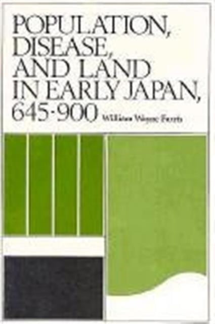Book cover of: Population, Disease, and Land in Early Japan, 645–900
