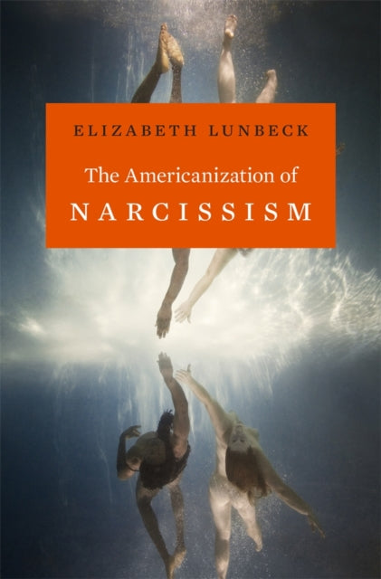 Book cover of: Americanization of Narcissism. By: Elizabeth Lunbeck