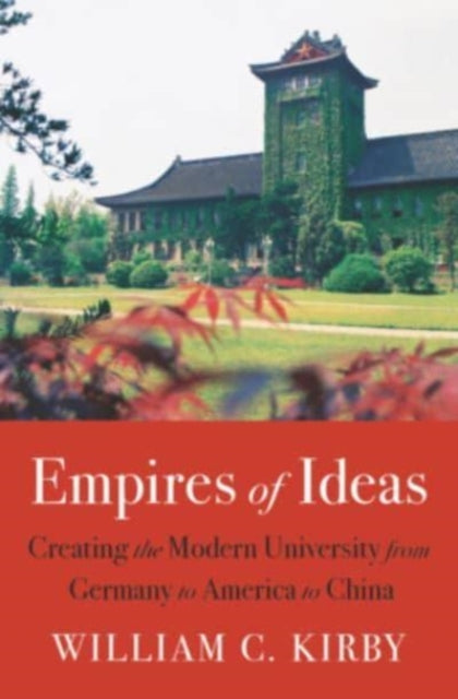 Book cover of: Empires of Ideas. By: William C. Kirby