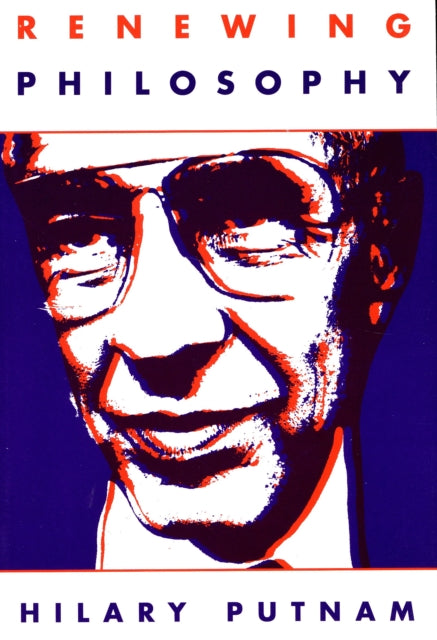 Book cover of: Renewing Philosophy. By: Hilary Putnam