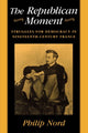 Book cover of: Republican Moment. By: Phillip Nord