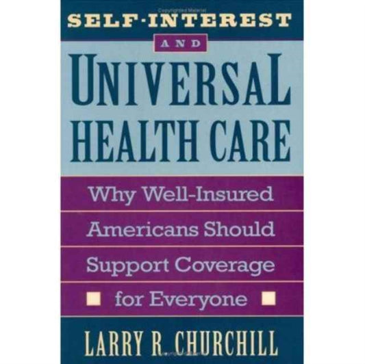 Book cover of: Self-Interest and Universal Health Care. By: Larry Churchill