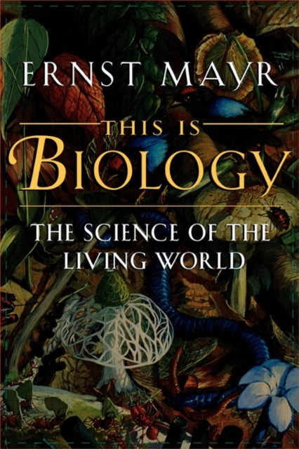 Book cover of: This Is Biology. By: Ernst Mayr