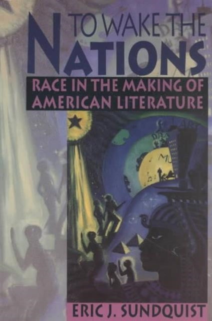 Book cover of: To Wake the Nations. By: Eric J. Sundquist