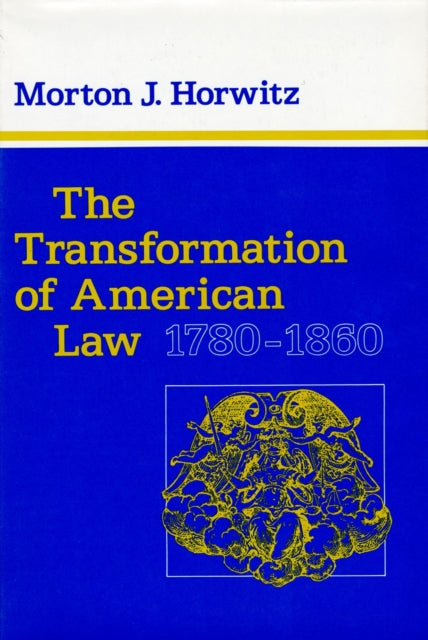 Book cover of: Transformation of American Law, 1780–1860. By: Morton J. Horwitz