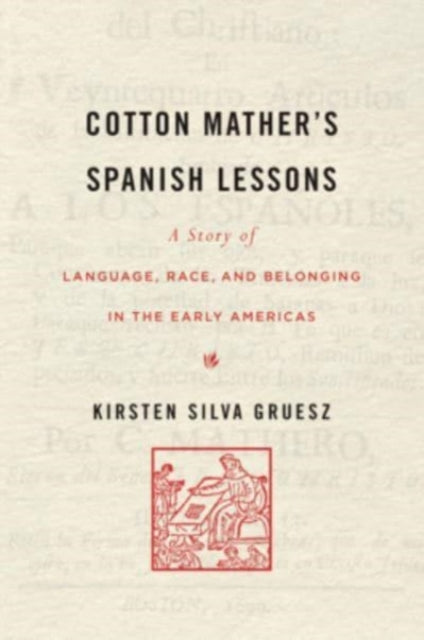 Book cover of: Cotton Mather’s Spanish Lessons. By: Kirsten Silva Gruesz