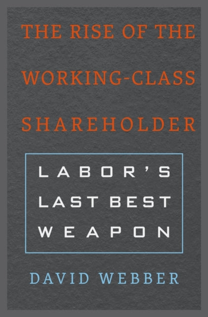 Book cover of: Rise of the Working-Class Shareholder. By: David Webber