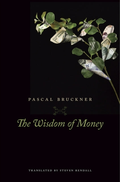 Book cover of: Wisdom of Money. By: Pascal Bruckner