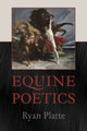Book cover of: Equine Poetics. By: Ryan Platte